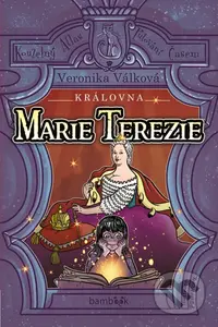 Královna Marie Terezie (Život Marie Terezie, Zamilovaný dragoun a Tajnosti císařských komnat) - kniha z kategorie Naučné knihy