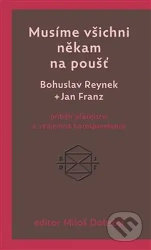Musíme všichni někam na poušť (příběh přátelství a vzájemná korespondence) - kniha z kategorie Životopisy
