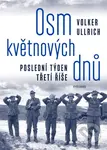 Osm květnových dnů (Poslední týden třetí říše) - Volker Ullrich - kniha z kategorie 20. století