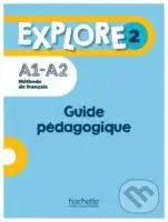 Explore 2 A1-A2 - Guide pédagogique (+ audio (tests) téléchargeables) - Fabienne Gallon