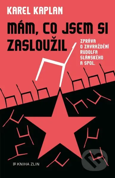 Mám, co jsem si zasloužil (Zpráva o zavraždění Rudolfa Slánského a spol.) - kniha z kategorie Historie