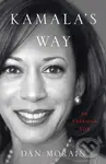 Kamala's Way (An American Life) - Dan Morain