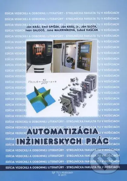 Automatizácia inžinierskych prác - Ján Kráľ a kol. - kniha z kategorie Strojírenství