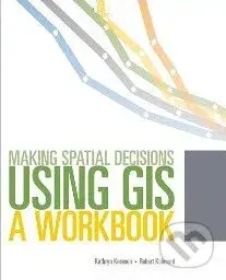 Making Spatial Decisions Using GIS a Workbooks - Kathryn Keranen - kniha z kategorie Odborné a naučné