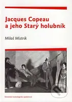 Jacques Copeau a jeho Starý holubník - Miloš Mistrík - kniha z kategorie Životopisy