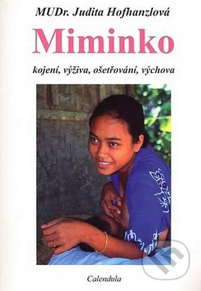 Miminko (Kojení, výživa, ošetřování, výchova) - Judita Hofhanzlová - kniha z kategorie Pro děti