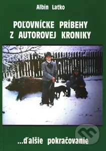 Poľovnícke príbehy z autorovej kroniky (...ďalšie pokračovanie) - kniha z kategorie Beletrie