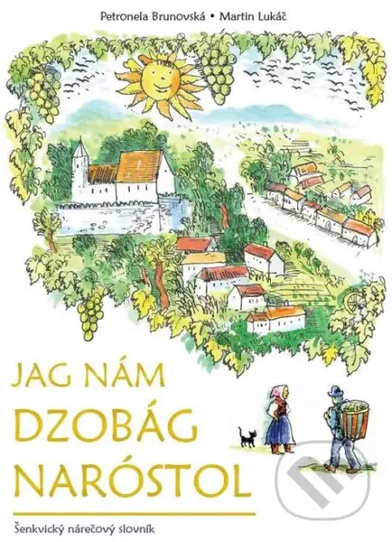 Jag nám dzobág naróstol (Šenkvický nárečový slovník) - kniha z kategorie Jazykové učebnice a slovníky