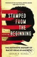 Stamped from the Beginning (The Definitive History of Racist Ideas in America) - kniha z kategorie Historie