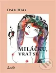 Miláčku, vrať se - Ivan Hlas - kniha z kategorie Poezie