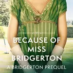 Because of Miss Bridgerton