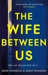 The Wife Between Us - Greer Hendricks, Sarah Pekkanen