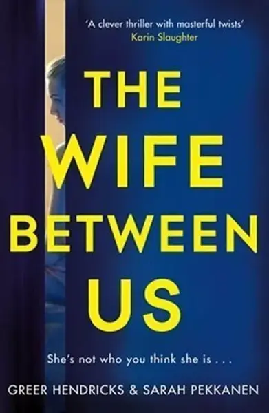 The Wife Between Us - Greer Hendricks, Sarah Pekkanen