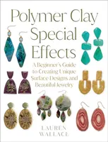 Polymer Clay Special Effects - Lauren Wallace