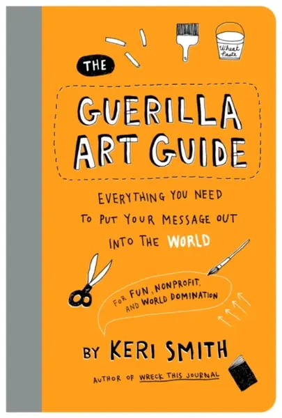 The Guerilla Art Guide - Keri Smithová