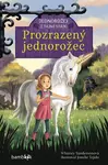 E-kniha: Jednorožci z tajné stáje – Prozrazený jednorožec od Sandersonová Whitney