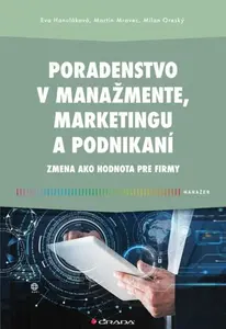 Poradenstvo v manažmente, marketingu a podnikaní - Milan Oreský, Eva Hanuláková, Martin Mravec