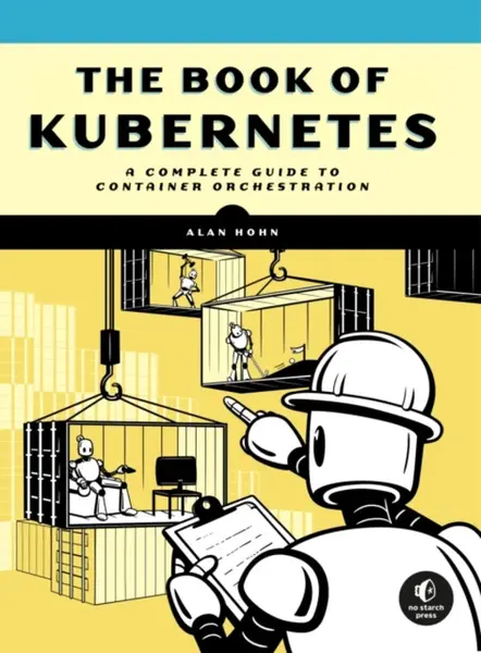The Book of Kubernetes - Alan Hohn