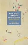 Rock, Paper, Scissors, And Other Stories - Maxim Osipov, Alexandra Fleming, Boris Dralyuk, Anne Marie Jackson
