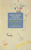 Rock, Paper, Scissors, And Other Stories - Maxim Osipov, Alexandra Fleming, Boris Dralyuk, Anne Marie Jackson
