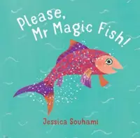Please, Mr Magic Fish! - Jessica Souhami