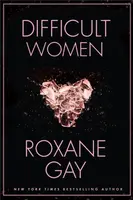 Difficult Women - Roxane Gay