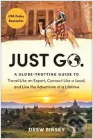 Just Go (A Globe-Trotting Guide to Travel Like an Expert, Connect Like a Local, and Live the Adventure of a Lifetime) - kniha z kategorie Zdraví a…