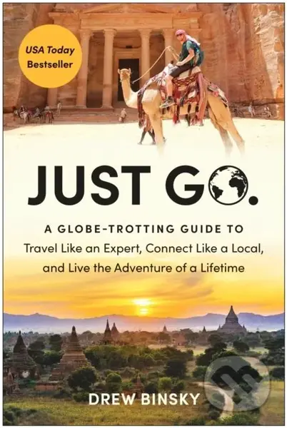 Just Go (A Globe-Trotting Guide to Travel Like an Expert, Connect Like a Local, and Live the Adventure of a Lifetime) - kniha z kategorie Zdraví a…