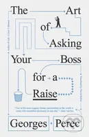 The Art of Asking Your Boss for a Raise - Georges Perec - kniha z kategorie Společenská beletrie