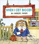 When I Get Bigger (Little Critter) - Mercer Mayer - kniha z kategorie Pro děti