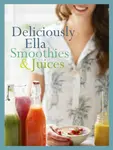 Deliciously Ella: Smoothies & Juices - Ella Woodward - Mills