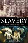 A Brief History of Slavery - Jeremy Black