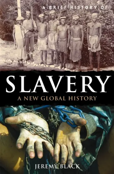 A Brief History of Slavery - Jeremy Black
