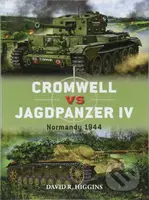 Cromwell vs Jagdpanzer IV (Normandy 1944) - Alan Gilliland (ilustrátor), David R. Higgins, Johnny Shumate (ilustrátor) - kniha z kategorie Historie