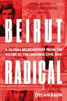 Beirut Radical - Dr. Dylan  Baun