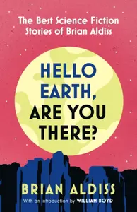 Hello Earth, Are You There? - Brian Wilson Aldiss