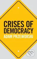 Crises of Democracy - Adam Przeworski - kniha z kategorie Humanitní a společenské vědy