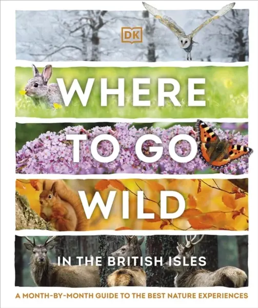 Where to Go Wild in the British Isles - DK
