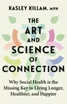 The Art and Science of Connection - Kasley Killam