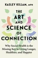 The Art and Science of Connection - Kasley Killam