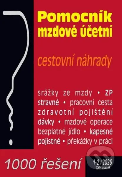 1000 řešení č. 1-2 / 2026 - Pomocní mzdové účetní (Cestovní náhrady, Zdravotní pojištění na přelomu let) - kniha z kategorie Mzdové účetnictví