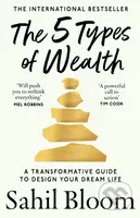 The 5 Types of Wealth (A Transformative Guide to Design Your Dream Life) - kniha z kategorie Psychologie
