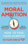 Moral Ambition (How to Find Your Purpose – from the presenter of the 2025 BBC ‘Moral Revolution’ Reith lectures) - kniha z kategorie Odborné a naučné