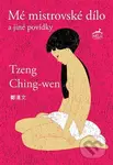 Mistrovské dílo a jiné povídky - Tzeng Ching-wen