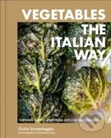 Vegetables the Italian Way (Turning Simple and Fresh into Extraordinary)