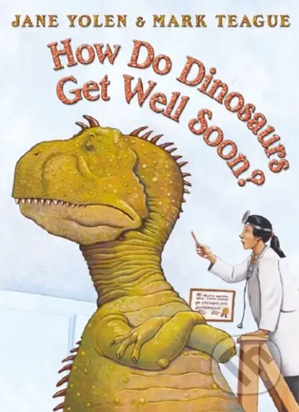 How Do Dinosaurs Get Well Soon? - Jane Yolen - kniha z kategorie Pro děti