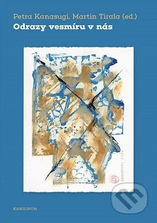 Odrazy vesmíru v nás - Kanasugi Petra, Tirala Martin (ed.)