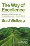 The Way of Excellence (A Guide to True Greatness and Deep Satisfaction in a Chaotic World) - kniha z kategorie Psychologie