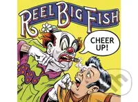 Reel Big Fish:  Cheer Up - Reel Big Fish