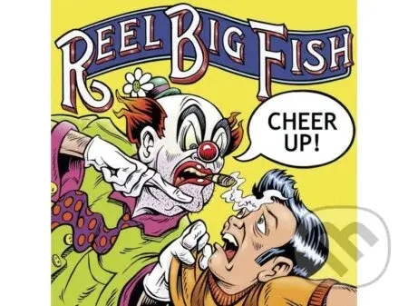 Reel Big Fish:  Cheer Up - Reel Big Fish